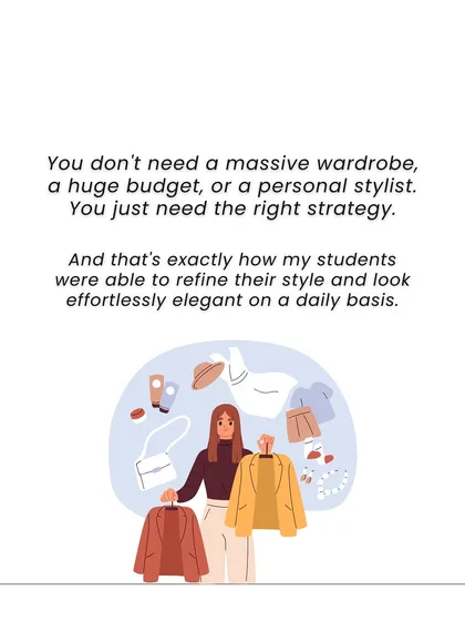 You don't need a massive budget or a personal stylist to look elegant. With the right strategy, which I teach my students, you can refine your style and look effortlessly chic every day.