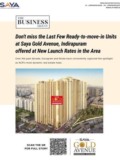 The Business Ascent featured a piece on not missing the last few ready-to-move-in units at Saya Gold Avenue, recognizing the area as one of NCR's most dynamic real estate hubs.