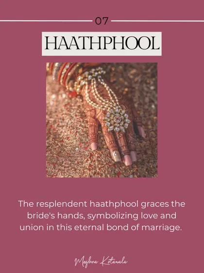 The Haathphool is a beautiful piece of hand jewelry that graces the bride's hands. It connects a ring and a bracelet, symbolizing love and union in the bond of marriage.
