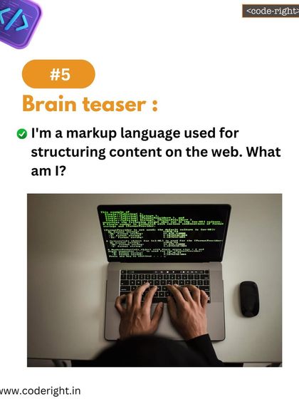Brain Teaser: I'm a markup language used for structuring content on the web. What am I? This question reinforces the concept of HTML.