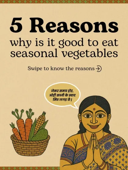 We believe in eating seasonal vegetables, just like our elders did. This illustration explains the five reasons why it's good, from better taste to higher nutritional value. It's the wisdom of our nani-dadi.