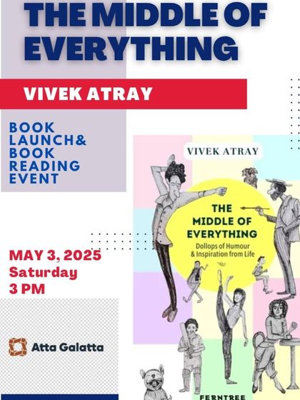 A book launch and reading event for 'The Middle of Everything' by Vivek Atray. We celebrate stories that come with dollops of humor and inspiration from life.