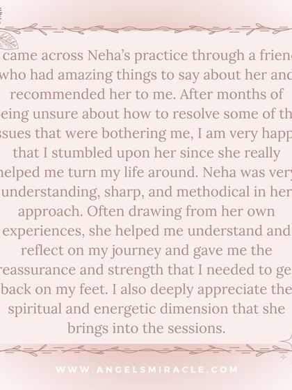 This client was referred by a friend and found the strength and reassurance needed to get back on their feet. They appreciated the blend of personal experience with the spiritual and energetic dimensions of my practice.