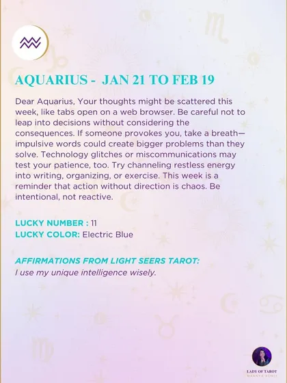 This week's tarot guidance for Aquarius. Your thoughts might be scattered, so the cards advise being intentional and not reactive to avoid chaos.