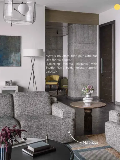 Furniture from Natuzzi, with its soft silhouettes, provides a perfect balance to our love for raw edges and bold, honest material palettes.