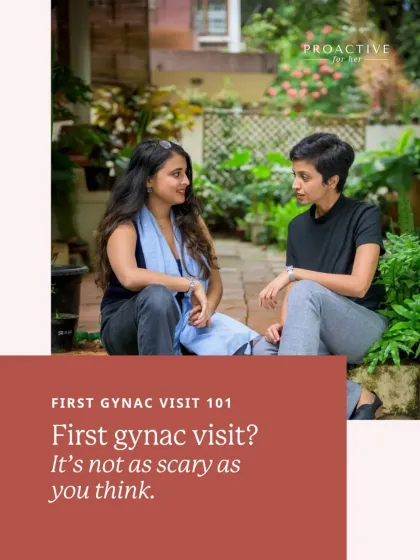 Your first visit to a gynaecologist doesn't have to be intimidating. We start with a conversation in a comfortable setting. No exams unless you want one, and no question is "too silly."