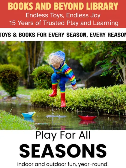 Play is for all seasons. Whether it's indoor fun during monsoons or outdoor adventures in the sun, our library has toys and books for every reason and every season, available all year round.