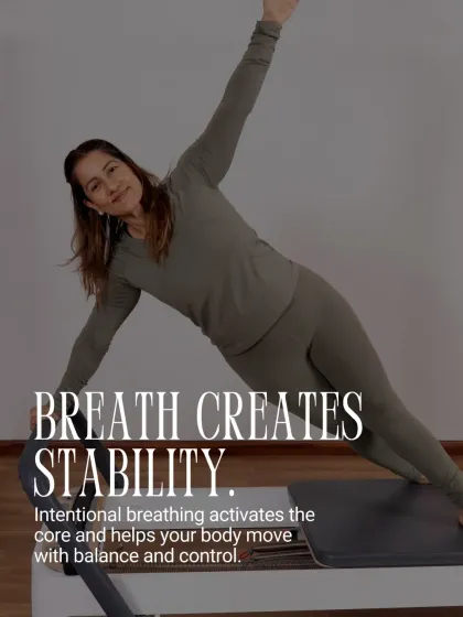 Breath creates stability. In Pilates, we use intentional breathing to activate the core, which helps your body move with greater balance and control.