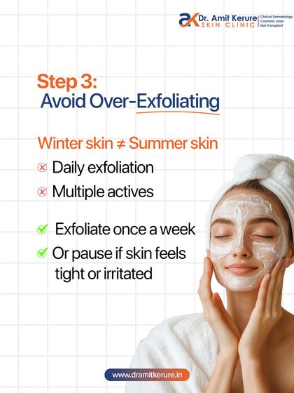 Step 3: Avoid over-exfoliating, especially in winter. Cut back to once a week and pause if your skin feels tight or irritated.