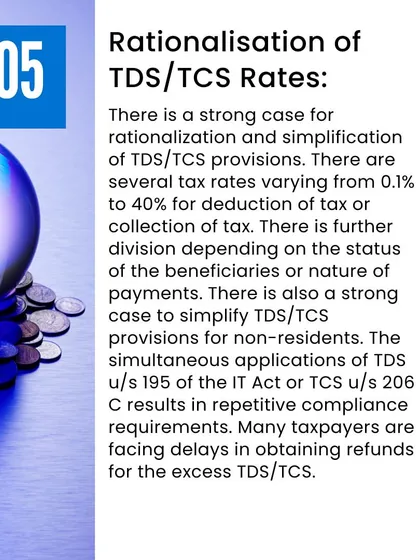 Simplifying compliance is a key area of our focus. We advocate for the rationalization of TDS (Tax Deducted at Source) and TCS (Tax Collected at Source) rates to reduce repetitive compliance burdens for taxpayers.