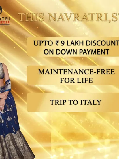 Celebrate Navratri with our divine offers. Step into your new dream property with up to ₹9 lakh discount on down payment, maintenance-free for life, and a chance to win a trip to Italy.