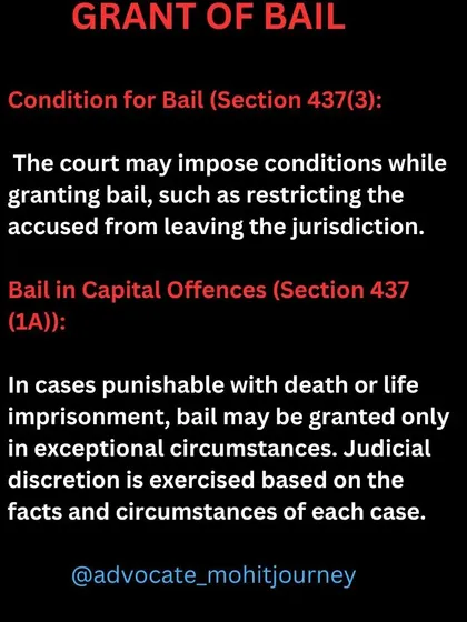 When granting bail in serious cases, the court often imposes conditions under Section 437(3) to ensure you don't leave the area. For capital offenses, bail is rare and requires showing exceptional circumstances.