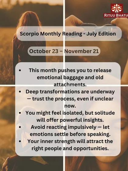 Scorpio, July pushes you to release emotional baggage and old attachments. Deep transformations are underway, so trust the process. Solitude will offer powerful insights, so let emotions settle before you speak.