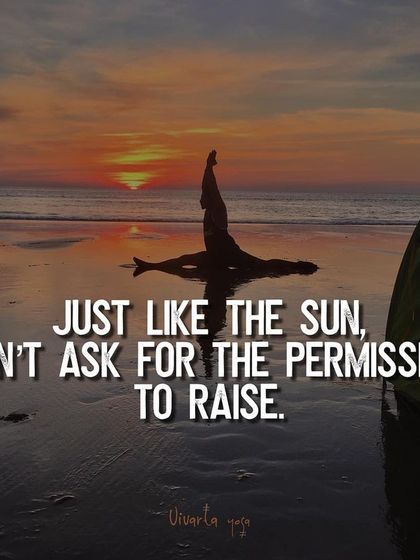 A silhouette of a yoga pose against the rising sun on a beach. This image is a reminder to rise each day with purpose and strength, without asking for permission to shine your brightest.