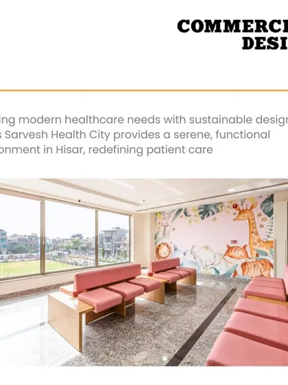 Our Sarvesh Health City project was featured in Commercial Design India. The article showcases how our evidence-based design approach improves healthcare by focusing on efficiency, accessibility, and functionality.