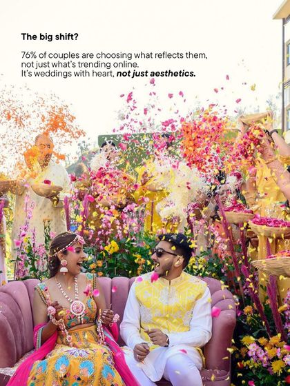 The big shift in weddings: 76% of couples are choosing what reflects them, not just what's trending online. It's about celebrations with heart, not just aesthetics. This joyful, color-drenched Haldi is a perfect example of a wedding full of personality.