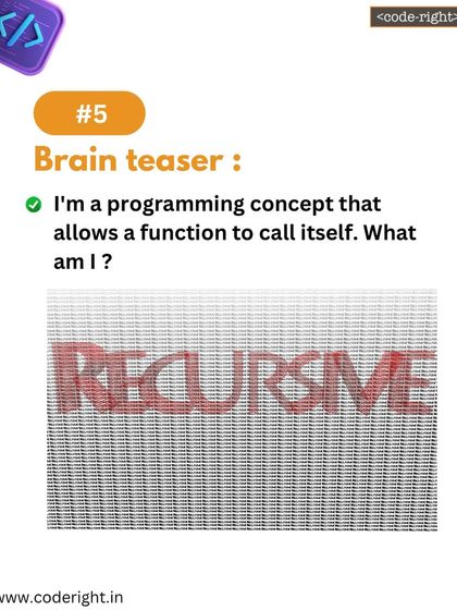 Brain Teaser: I'm a programming concept that allows a function to call itself. What am I? This puzzle introduces the advanced but powerful idea of recursion in a simple, question-based format.