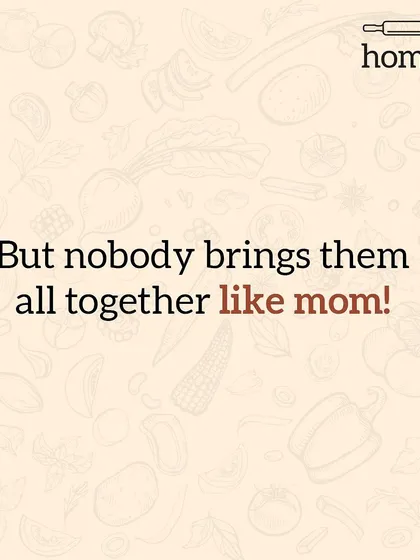 It's a fact. Mom is the ultimate peacemaker who can make even the most different vegetables get along in one pot.
