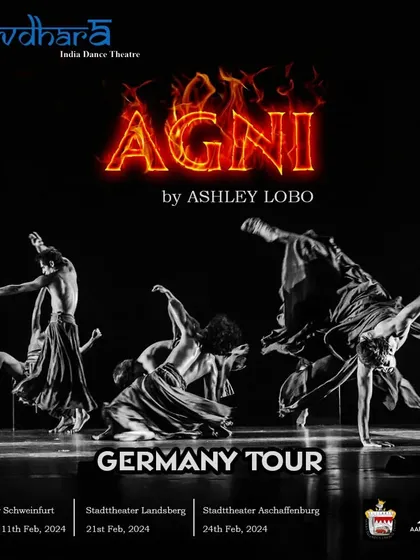 This poster announces the Germany tour of "AGNI," a powerful production by Navdhara India Dance Theatre, led by our artistic director Ashley Lobo. The image features dancers in dramatic, athletic poses, conveying the fiery passion and intensity of the show.
