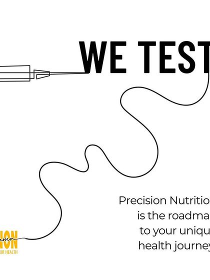 We test. Precision nutrition is the roadmap to your unique health journey.