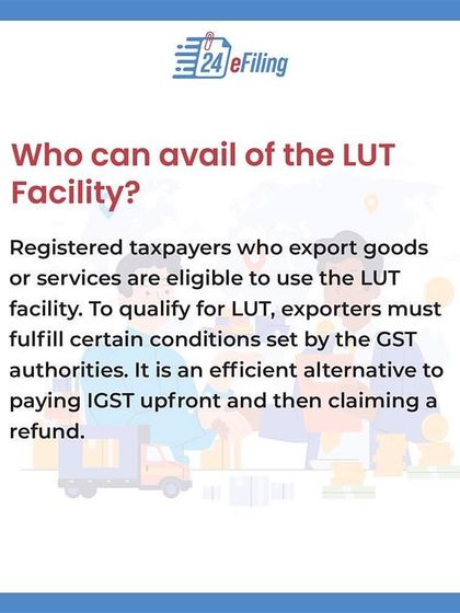 Any registered taxpayer who exports goods or services is eligible to use the LUT facility. It's an efficient alternative to paying IGST and then waiting for a refund, which helps your cash flow.