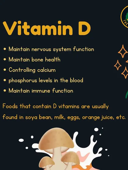 A reminder of the importance of Vitamin D for bone health, immune function, and your nervous system. You can find it in foods like soya bean, milk, and eggs.