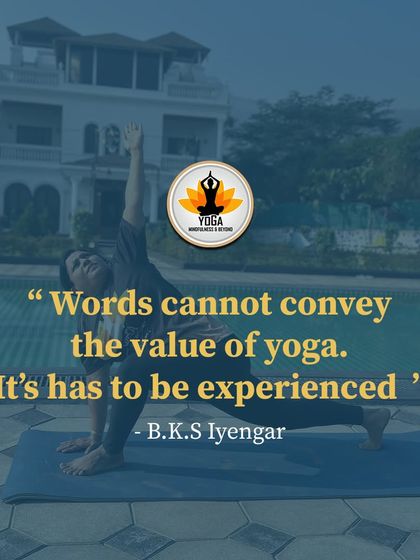 "Words cannot convey the value of yoga. It has to be experienced." This quote from B.K.S. Iyengar perfectly captures the essence of the practice. It's a personal journey of discovery.