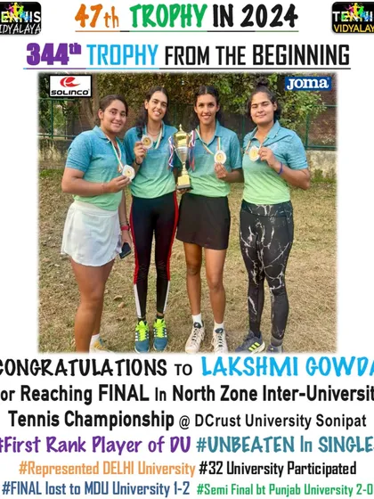 Well done, Lakshmi Gowda, for reaching the final in the North Zone Inter-University Tennis Championship. She was the first-ranked player for Delhi University and remained unbeaten in singles.