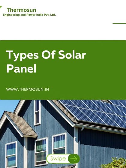 This series introduces the most popular types of solar panels. From high-efficiency Monocrystalline and Bifacial panels to flexible Thin-Film, I can help you find the best fit for your home or business.