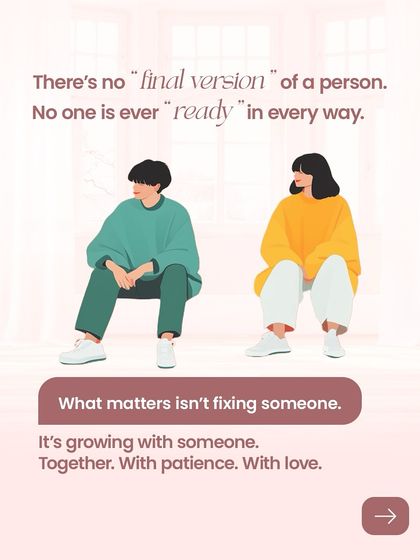 Your partner is not a project to be fixed. This carousel reminds us that love is about growing with someone, not changing them.