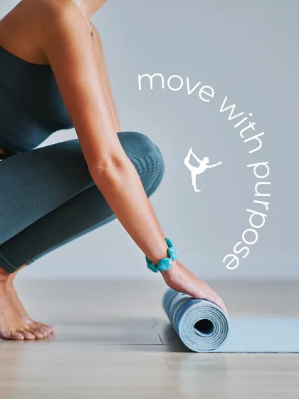 Move with purpose. Every time you unroll your mat, you are making a commitment to connect your mind, body, and soul.