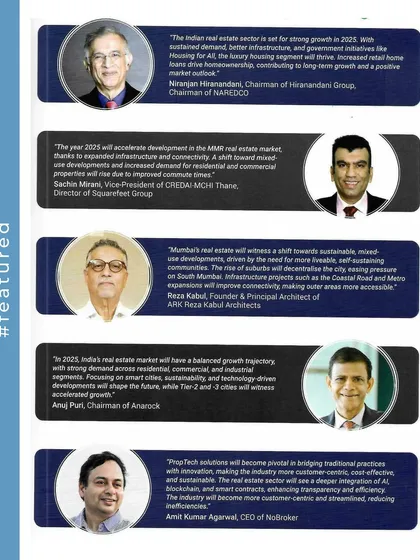 In this magazine feature, I share my insights on Mumbai's real estate future. I believe the city is shifting toward sustainable, mixed-use developments, with infrastructure projects like the Coastal Road and Metro making suburban areas more accessible and livable.