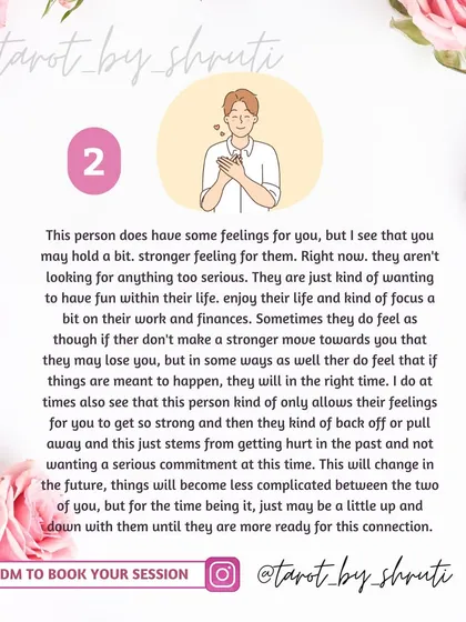 Do they feel the same way you do? This reading confirms if your feelings are mutual, whether they are held back by insecurities, are not ready for something serious, or are just as invested as you are.
