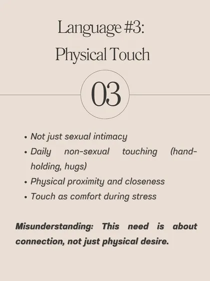 Language 3: Physical Touch. This isn't just about sexual intimacy. Daily non-sexual touch like hugs and hand-holding is about connection and feeling safe.