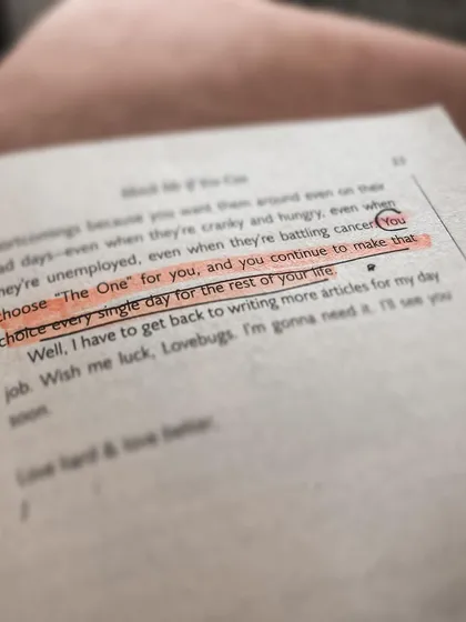 A reader highlighted this quote from my book: "You choose 'The One' for you, and you continue to make that choice every single day for the rest of your life."