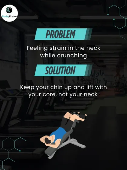 Problem: Feeling strain in the neck. Solution: Keep your chin up and focus on lifting with your core, not by pulling on your neck.