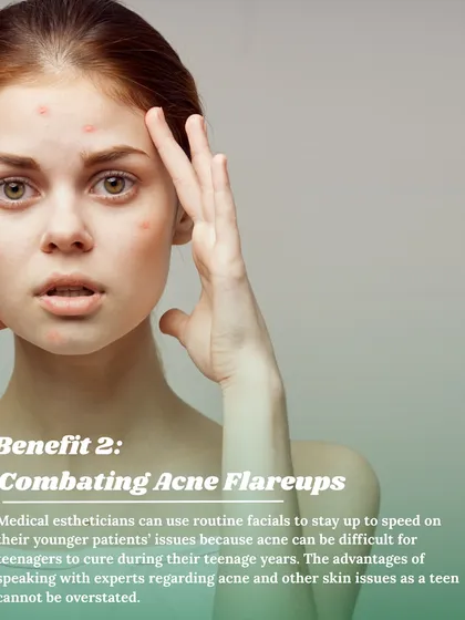 My Teen-Clean Facial helps combat acne flare-ups. Routine medical facials allow me to stay on top of a teen's skin issues, which can be difficult to manage alone during these years.