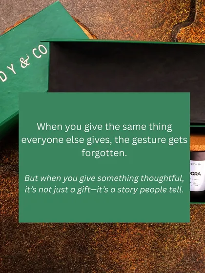 When you give the same thing as everyone else, the gesture gets forgotten. A thoughtful gift becomes a story people tell.