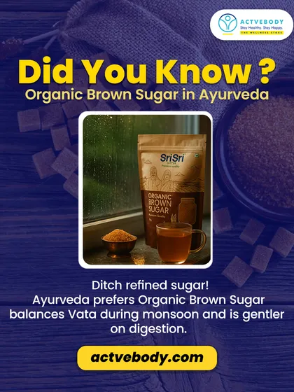 Did you know Ayurveda prefers Organic Brown Sugar during monsoon? This image explains that it helps balance Vata and is gentler on digestion compared to refined sugar, which can be heavy.