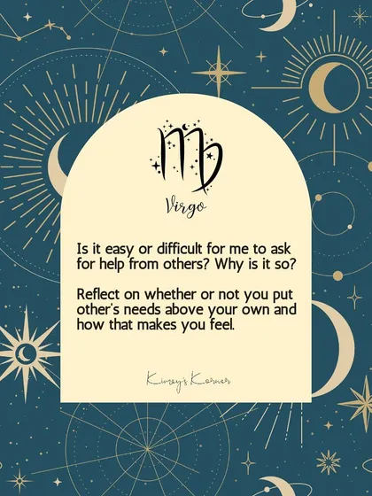A journal prompt for Virgo: Is it easy or difficult for you to ask for help from others? Why is it so?