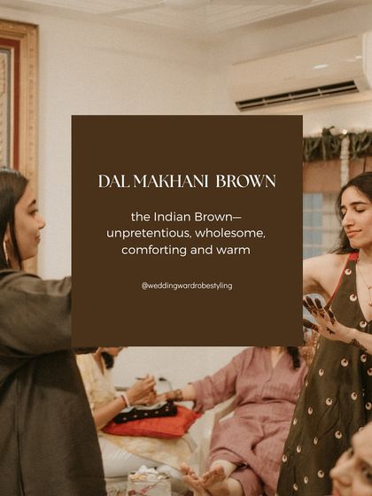 A graphic defining 'Dal Makhani Brown' as the unpretentious, wholesome, and warm Indian brown. This is part of our effort to create a new vocabulary for Indian aesthetics.