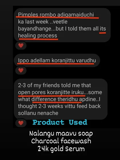 This customer trusted the healing process and saw great results. They noticed their pimples reducing and even their friends commented that their open pores looked smaller after using the Nalangu Maavu soap and charcoal facewash.