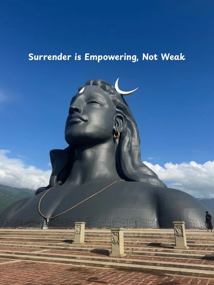 Surrender is empowering, not weak. The magnificent Adiyogi statue is a constant reminder of this truth.