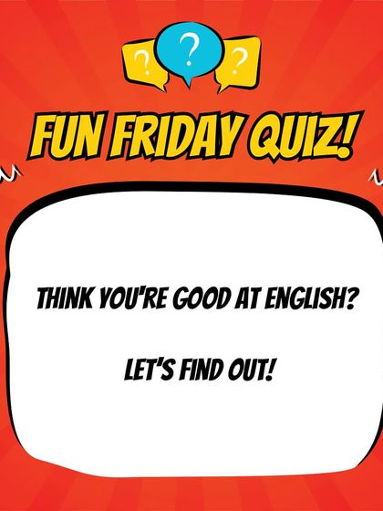 It's time for a Fun Friday Quiz. Let's test your English skills with a few questions. Learning should be interactive and fun.