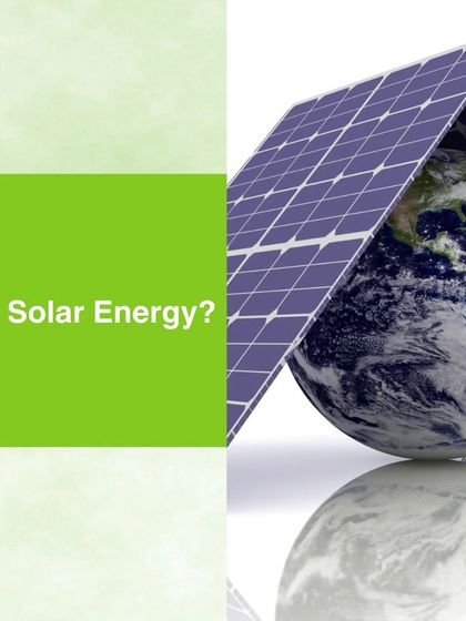 Why solar energy? Because it's the best way to protect our planet for future generations.