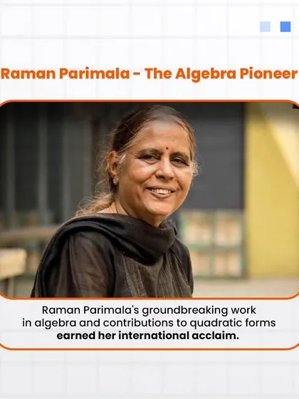 Raman Parimala is a pioneer in algebra. Her groundbreaking work and contributions to the study of quadratic forms have earned her international acclaim.