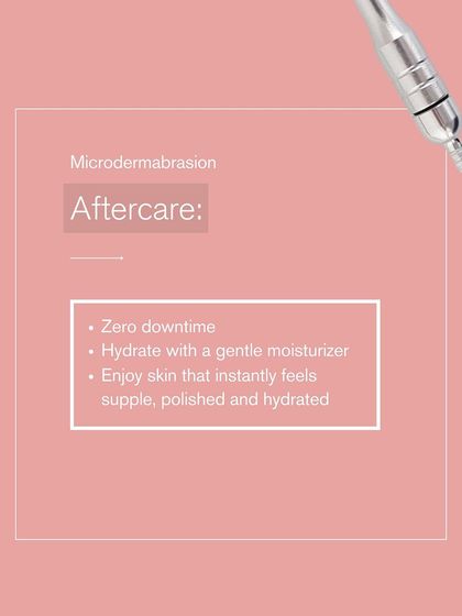 Aftercare for microdermabrasion is simple. There is zero downtime. Just hydrate with a gentle moisturizer and enjoy your instantly supple and polished skin.