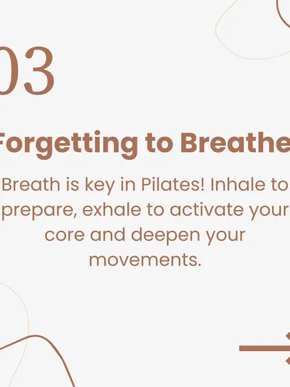 Common mistake #3: Forgetting to breathe. Breath is key in Pilates. We guide you to inhale to prepare and exhale to activate your core.