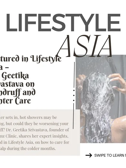 As a dermatologist, my advice is often sought by leading publications. I was recently featured in Lifestyle Asia, where I shared my expert insights on managing common scalp issues like dandruff, especially during the winter months.