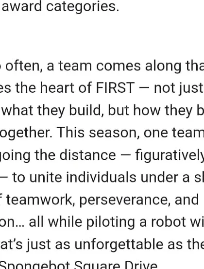 The judges' words for Team Sigma 9692, recipients of the Judge's Choice Award. They were recognized for embodying the heart of FIRST by uniting people with a shared vision of teamwork and perseverance.